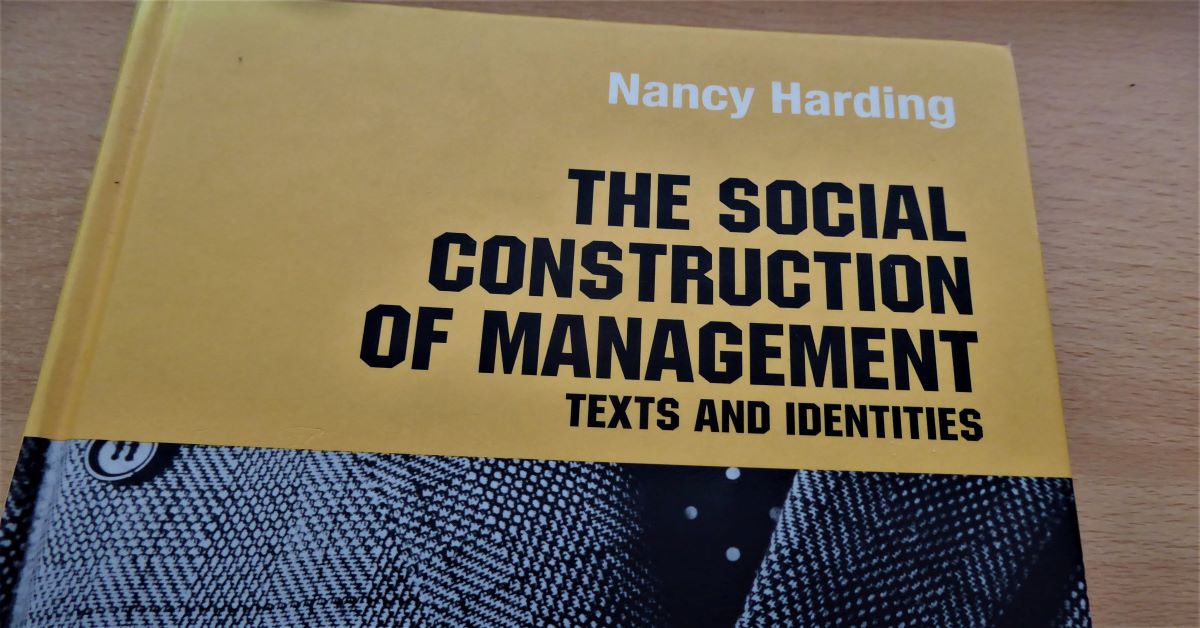 Book Review – The social construction of management: Texts and identities (Harding, 2003)